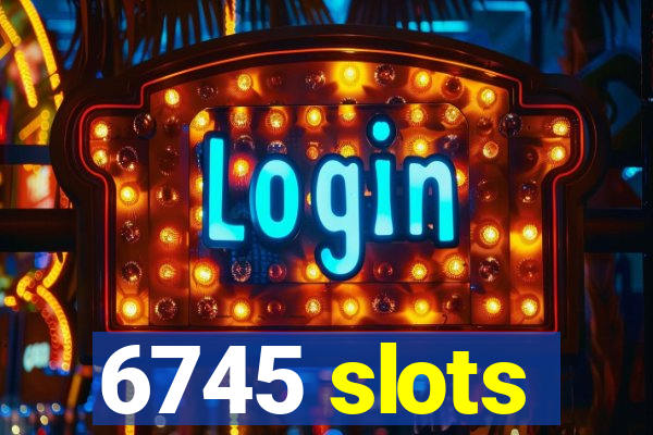 6745 slots